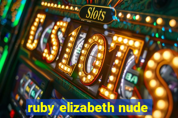 ruby elizabeth nude